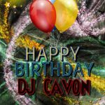 Happy Birthday DJ Cavon